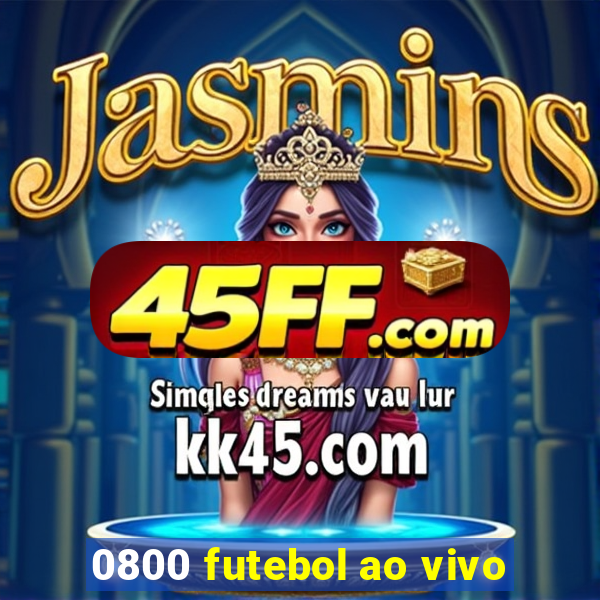 0800 futebol ao vivo